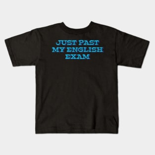 Just past my English exam Kids T-Shirt
